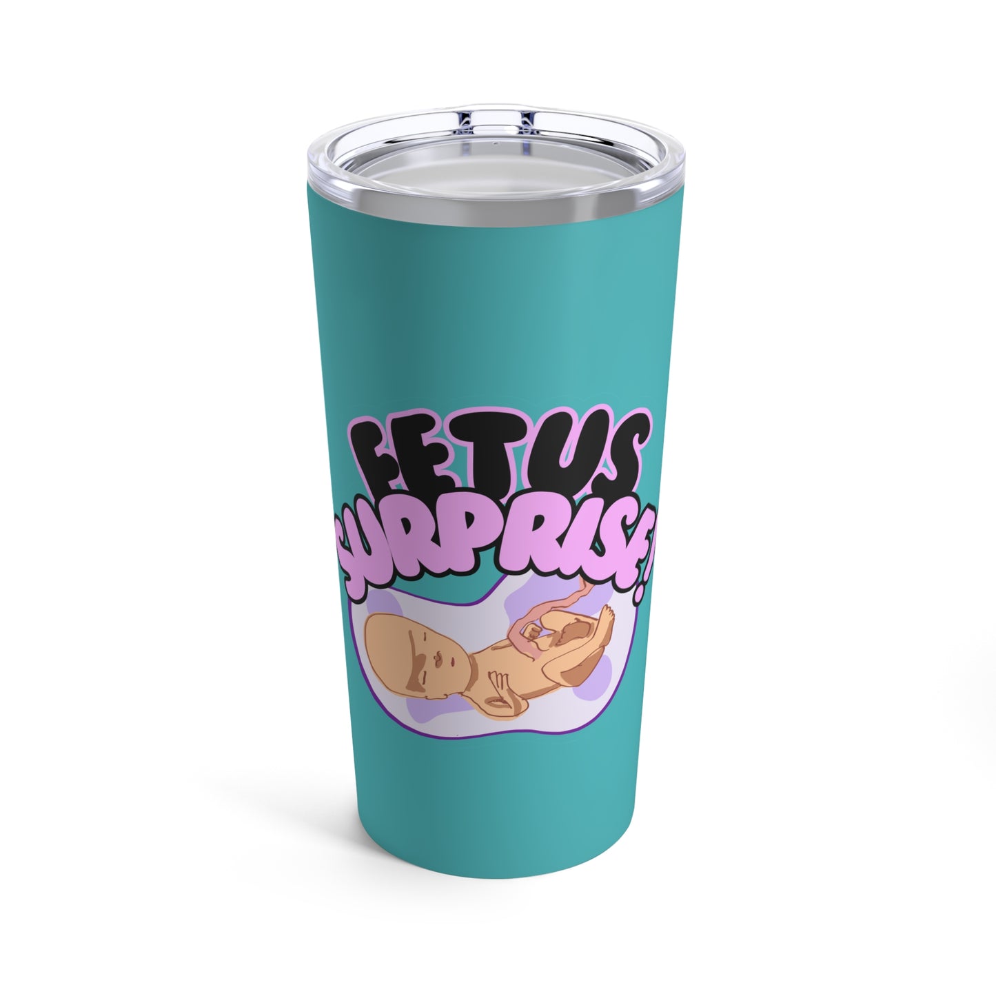 Fetus Surprise! Tumbler 20oz